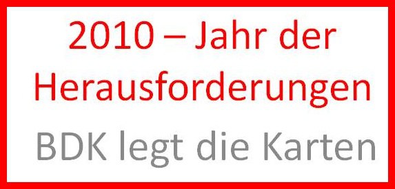 2010 Jahr der Herausforderungen - BDK legt die Karten 2010 Jahr der Herausforderungen - BDK legt die Karten