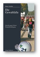 Die Gewaltfalle - Gewalt gegen Polizei - Einsatzbewältigung Die Gewaltfalle - Gewalt gegen Polizei - Einsatzbewältigung
