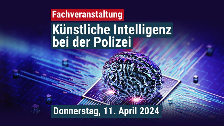 „Künstliche Intelligenz bei der Polizei“ – Fachveranstaltung am 11.04.24 in Frankfurt am Main „Künstliche Intelligenz bei der Polizei“ – Fachveranstaltung am 11.04.24 in Frankfurt am Main