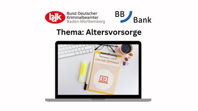 Online-Seminar für die BDK-Mitglieder zum Thema Altersvorsorge im öffentlichen Dienst Online-Seminar für die BDK-Mitglieder zum Thema Altersvorsorge im öffentlichen Dienst