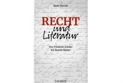 Recht und Literatur - Von Friedrich Schiller bis Martin Walser Recht und Literatur - Von Friedrich Schiller bis Martin Walser
