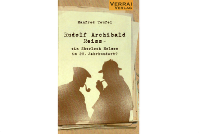 Rudolf Archibald Reiss – ein Sherlock Holmes im 20. Jahrhundert?